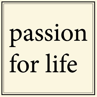Passion for life